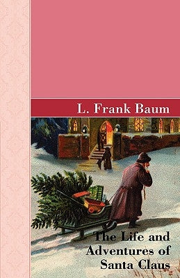 The Life and Adventures of Santa Clause by Baum, L. Frank