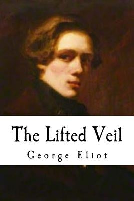 The Lifted Veil by Eliot, George