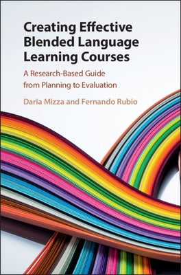 Creating Effective Blended Language Learning Courses: A Research-Based Guide from Planning to Evaluation by Mizza, Daria