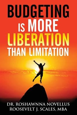 Budgeting Is More Liberation Than Limitation by Novellus, Roshawnna