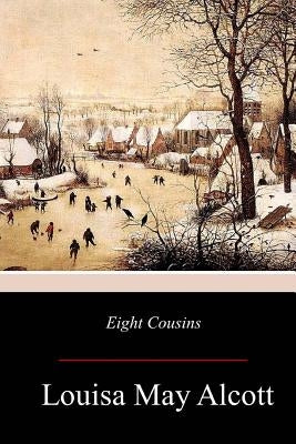 Eight Cousins by Alcott, Louisa May