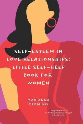 Self-Esteem in Love Relationships: Little Self-Help Book for Women by Cimmino, Marianna