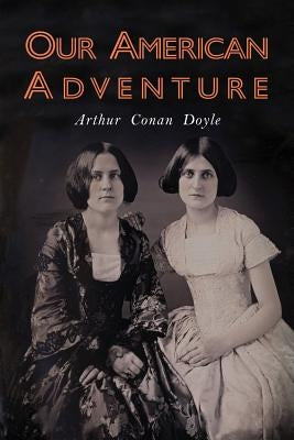 Our American Adventure by Doyle, Arthur Conan