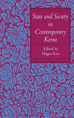 State and Society in Contemporary Korea by Koo, Hagen