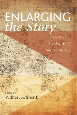 Enlarging the Story by Shenk, Wilbert R.