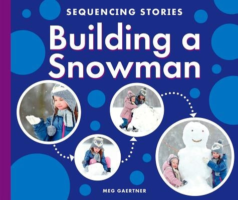 Building a Snowman by Gaertner, Meg