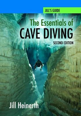 The Essentials of Cave Diving - Second Edition (Black and White) by Heinerth, Jill
