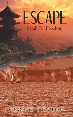 Escape: Break for Freedom by Renton, George