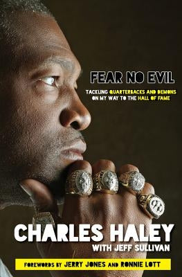 Fear No Evil: Tackling Quarterbacks and Demons on My Way to the Hall of Fame by Haley, Charles