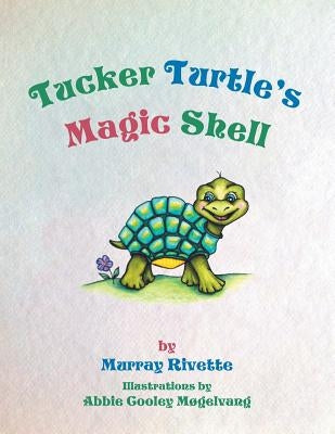 Tucker Turtle's Magic Shell by Rivette, Murray