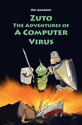 Zuto: The Adventures of a Computer Virus by Troitsa, Gil
