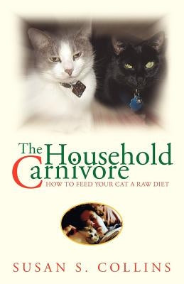 The Household Carnivore by Collins, Susan S.