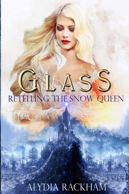 Glass: Retelling the Snow Queen by Rackham, Alydia