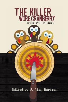 The Killer Wore Cranberry: Room for Thirds by Hartman, J. Alan