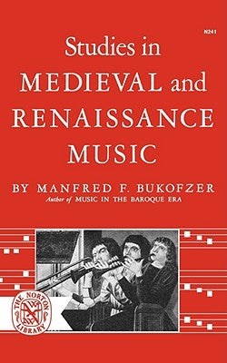 Studies in Medieval and Renaissance Music by Bukofzer, Manfred F.