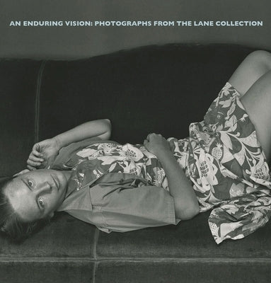 An Enduring Vision: Photographs from the Lane Collection by Rexer, Lyle