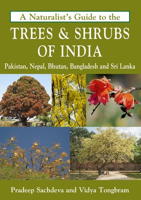 A Naturalist's Guide to the Trees & Shrubs of India by Sachdeva, Pradeep