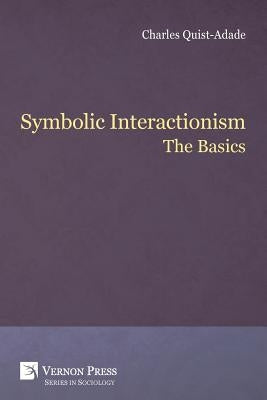 Symbolic Interactionism: The Basics by Quist-Adade, Charles