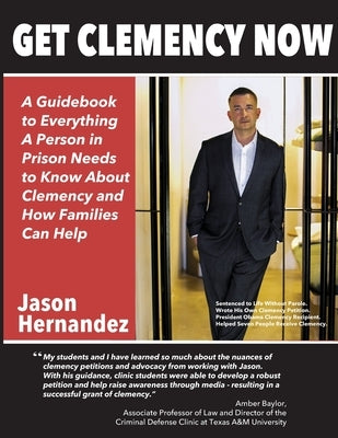 Get Clemency Now: A Guidebook to Everything A Person in Prison Needs to know About Clemency and How Families Can Help by Osler, Mark