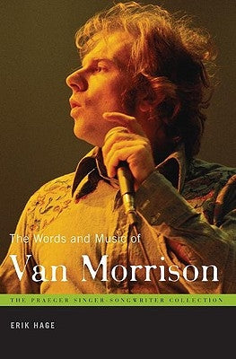 The Words and Music of Van Morrison by Hage, Erik
