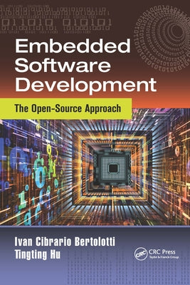 Embedded Software Development: The Open-Source Approach by Bertolotti, Ivan Cibrario