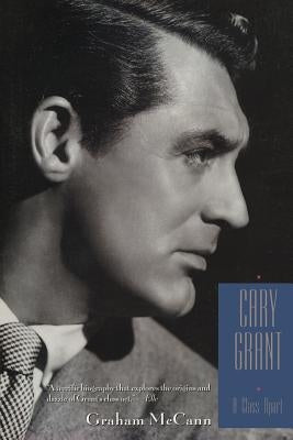 Cary Grant: A Class Apart by McCann, Graham