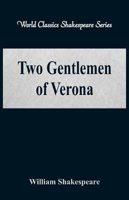 Two Gentlemen of Verona (World Classics Shakespeare Series) by Shakespeare, William