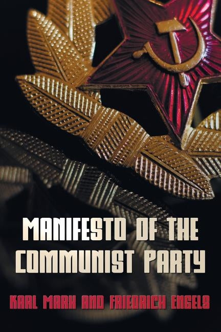 Manifesto of the Communist Party - The Communist Manifesto by Marx, Karl