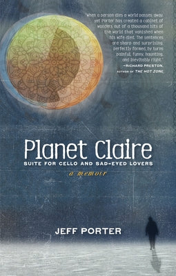Planet Claire: Suite for Cello and Sad-Eyed Lovers by Porter, Jeff