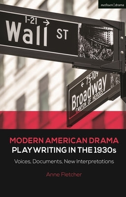 Modern American Drama: Playwriting in the 1930s: Voices, Documents, New Interpretations by Fletcher, Anne