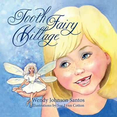 Tooth Fairy Village by Santos, Wendy Johnson