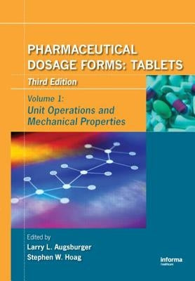 Pharmaceutical Dosage Forms - Tablets: Unit Operations and Mechanical Properties by Augsburger, Larry L.