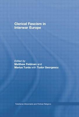 Clerical Fascism in Interwar Europe by Feldman, Matthew