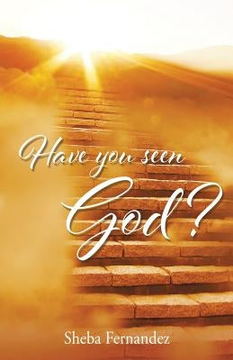 Have you seen God? by Sheba Fernandez
