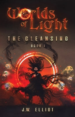 Worlds of Light: The Cleansing (Book 1) by Elliot, J. W.