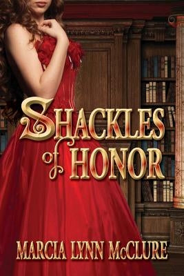 Shackles of Honor by McClure, Marcia Lynn