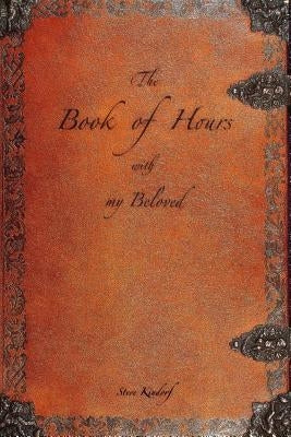 The Book of Hours with my Beloved by Kindorf, Steve