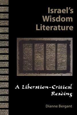Israel's Wisdom Literature by Bergant, Dianne Osa