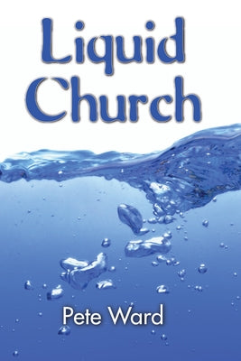 Liquid Church by Ward, Peter