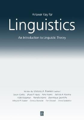 Answer Key for Linguistics: An Introduction to Linguistic Theory by Fromkin, Victoria A.
