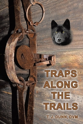 Traps Along the Trails by Dunn, DVM T. J.
