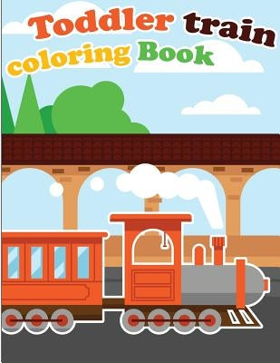 Toddler Train Coloring Book: Train coloring book for kids & toddlers - activity books for preschooler by Kusman, Gray