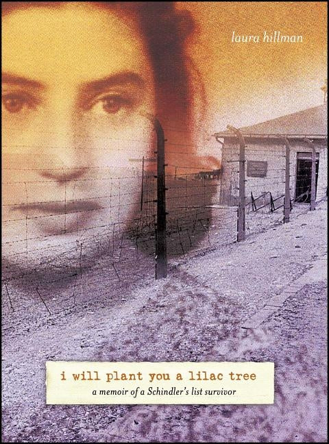 I Will Plant You a Lilac Tree: A Memoir of a Schindler's List Survivor by Hillman, Laura