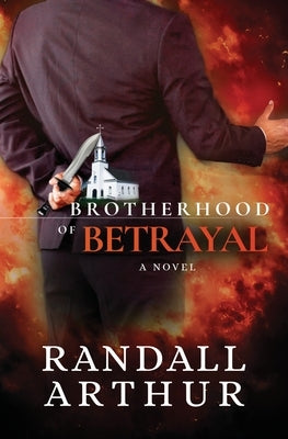 Brotherhood of Betrayal by Arthur, Randall
