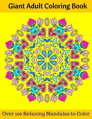 Giant Adult Coloring Book: Over 100 Relaxing Mandalas to Color by Cook, Kelly