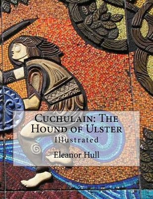 Cuchulain: The Hound of Ulster: Illustrated by Reid, Stephen