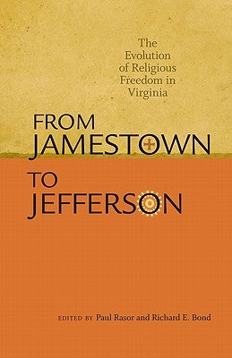 From Jamestown to Jefferson: The Evolution of Religious Freedom in Virginia by Rasor, Paul