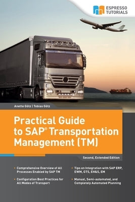 Practical Guide to SAP Transportation Management (TM): 2nd edition by Götz, Tobias