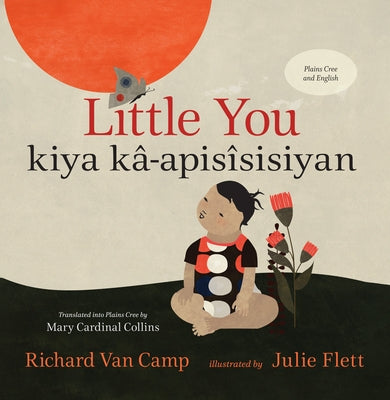 Little You / Kiya Kâ-Apisîsisiyan by Van Camp, Richard