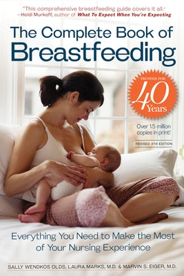 The Complete Book of Breastfeeding, 4th Edition: The Classic Guide by Marks, Laura